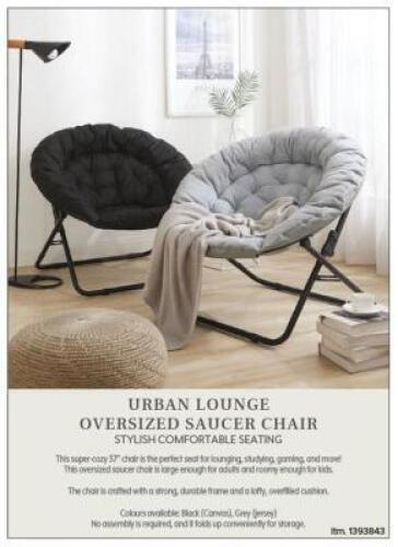 DESCRIPTION: (2) OVERSIZED SAUCER CHAIRS BRAND/MODEL: URBAN LOUNGE INFORMATION: (2) GRAY, SMALL HOLES IN FABRIC - SEE PHOTOS RETAIL$: $39.99 EACH QTY: