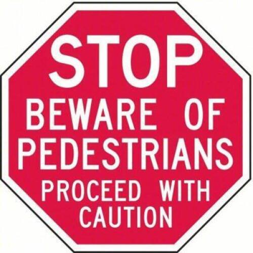 DESCRIPTION: (3) REFLECTIVE PEDESTRIAN SIGN BRAND/MODEL: GENERAL TRAFFIC CONTROL SIGNS INFORMATION: STOP BEWARE OF PEDESTRIANS PROCEED WITH CAUTION RE