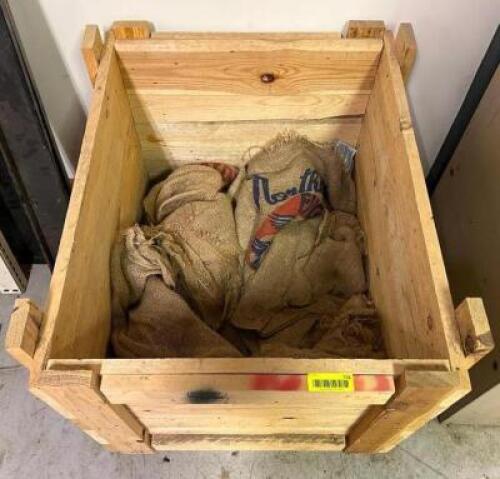 DESCRIPTION: WOODEN CRATE WITH ASSORTED BURLAP SACKS LOCATION: STOCK ROOM QTY: 1