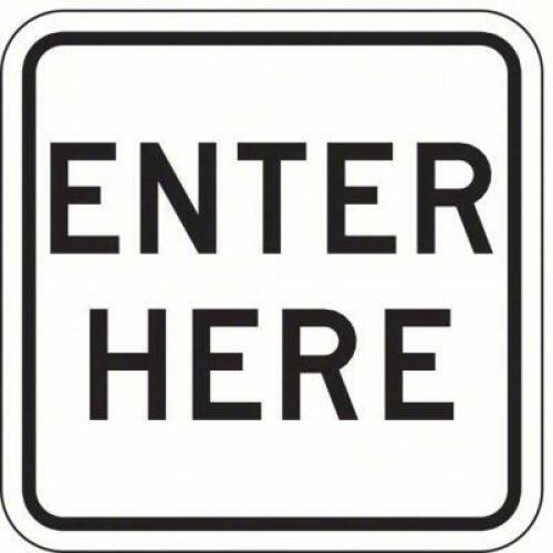 DESCRIPTION: (2) TRAFFIC SIGN BRAND/MODEL: ENTER HERE #49VL28 RETAIL$: $53.30 EA SIZE: ALUMINUM 18X18 QTY: 2