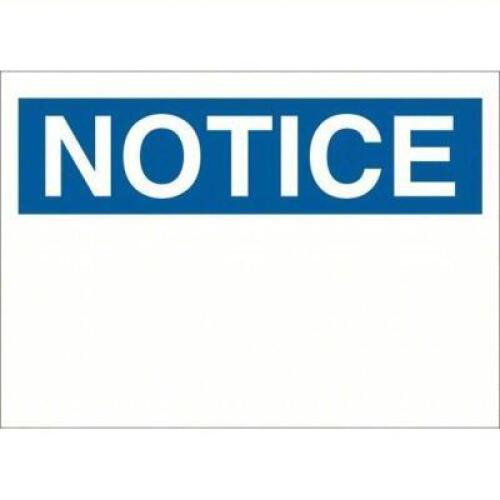 DESCRIPTION: (5) NOTICE SIGN BRAND/MODEL: BRADY #1M340 RETAIL$: $2.24 EA SIZE: PLASTIC QTY: 5