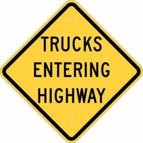 DESCRIPTION: (2) TRUCKS ENTERING HIGHWAY SIGN BRAND/MODEL: BRADY #40R472 INFORMATION: ALUMINUM RETAIL$: $138.96 EA QTY: 2