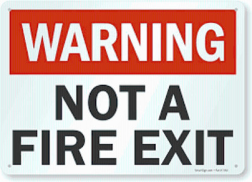 DESCRIPTION: (1) WARNING SIGN BRAND/MODEL: NOT A FIRE EXIT SIGN RETAIL$: $6.00 EA QTY: 1