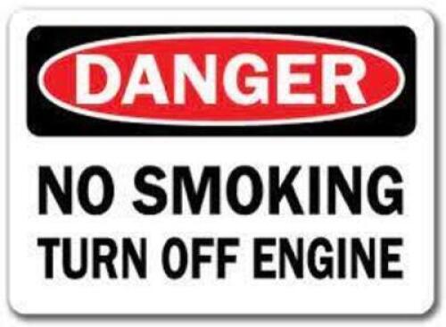 DESCRIPTION: (1) DANGER SIGN BRAND/MODEL: NO SMOKING TURN OFF ENGINE QTY: 1