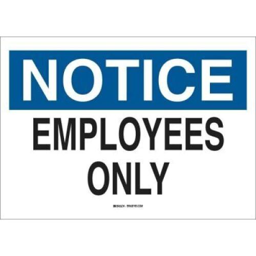DESCRIPTION: (4) NOTICE SIGN BRAND/MODEL: BRADY INFORMATION: EMPLOYEES ONLY RETAIL$: $9.87 EA QTY: 4
