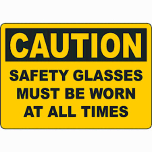 DESCRIPTION: (1) SAFETY GLASSES MUST BE WORK AT ALL TIMES SIGN QTY: 1