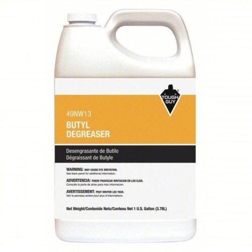 DESCRIPTION: (1) BUTYL DEGREASER BRAND/MODEL: TOUGH GUY #49NW13 SIZE: 1 GALLON RETAIL$: $17.67 EA QTY: 1