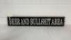34" X 6" BEER AND BULLSHIT AREA SIGN, WOOD