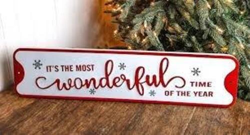 DESCRIPTION: (12) CHRISTMAS DECOR SIGN BRAND/MODEL: TREMONT FLORAL INFORMATION: MOST WONDERFUL TIME OF THE YEAR SIZE: 24" X 6" X 6" RETAIL$: $39.99 EA
