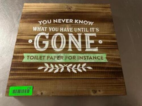 DESCRIPTION 14" X 14" BATHROOM HUMOR SIGN SIZE 14" X 14" LOCATION BAY 6 QTY 1