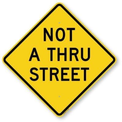 DESCRIPTION: (1) METAL STREET SIGN BRAND/MODEL: SMARTSIGN INFORMATION: "NOT A THRU STREET" RETAIL$: $49.95 EA QTY: 1