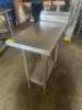 DESCRIPTION 30" X 18" STAINLESS TABLE W/ 4" BACK SPLASH ADDITIONAL INFORMATION W/ GALV UNDER SHELF. SIZE 30" X 18" LOCATION BAY 6 QTY 1 - 2