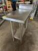 DESCRIPTION 30" X 18" STAINLESS TABLE W/ 4" BACK SPLASH ADDITIONAL INFORMATION W/ GALV UNDER SHELF. SIZE 30" X 18" LOCATION BAY 6 QTY 1 - 3